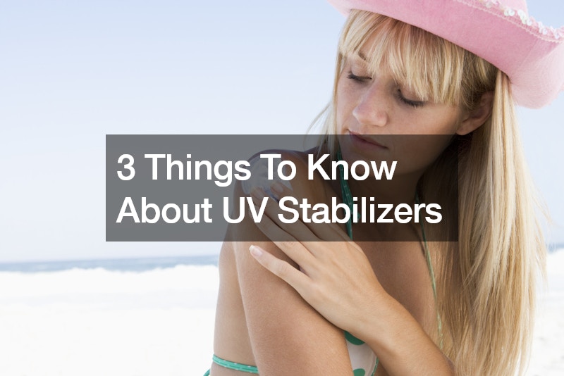 3 Things To Know About UV Stabilizers