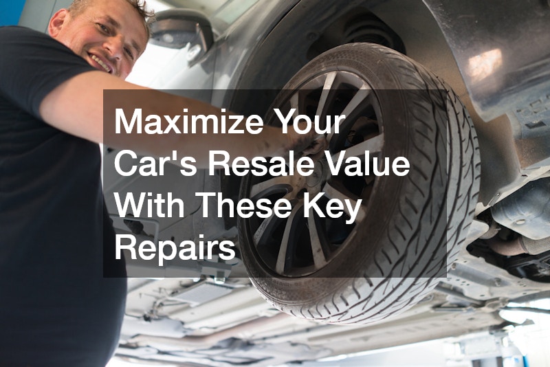 Maximize Your Car’s Resale Value With These Key Repairs