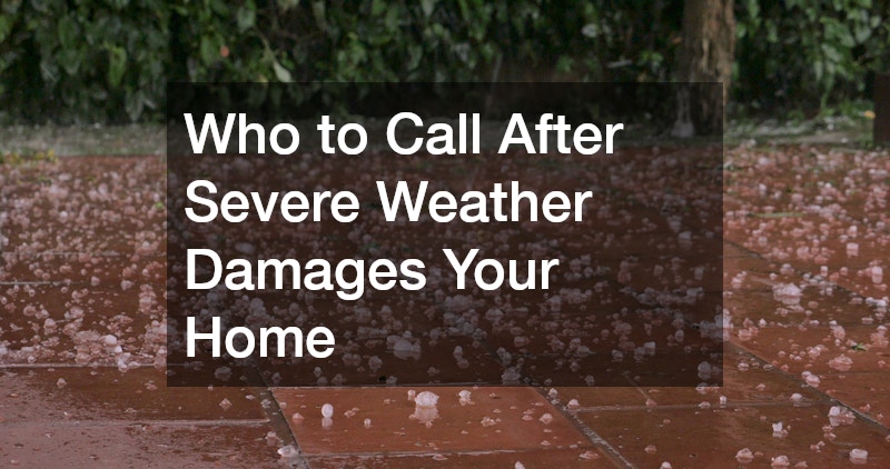 Who to Call After Severe Weather Damages Your Home