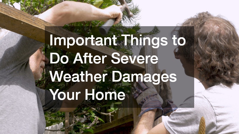 Important Things to Do After Severe Weather Damages Your Home