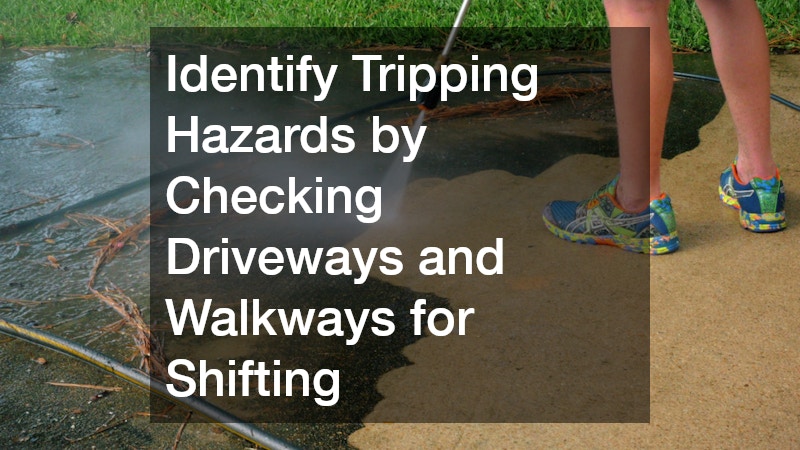 Identify Tripping Hazards by Checking Driveways and Walkways for Shifting