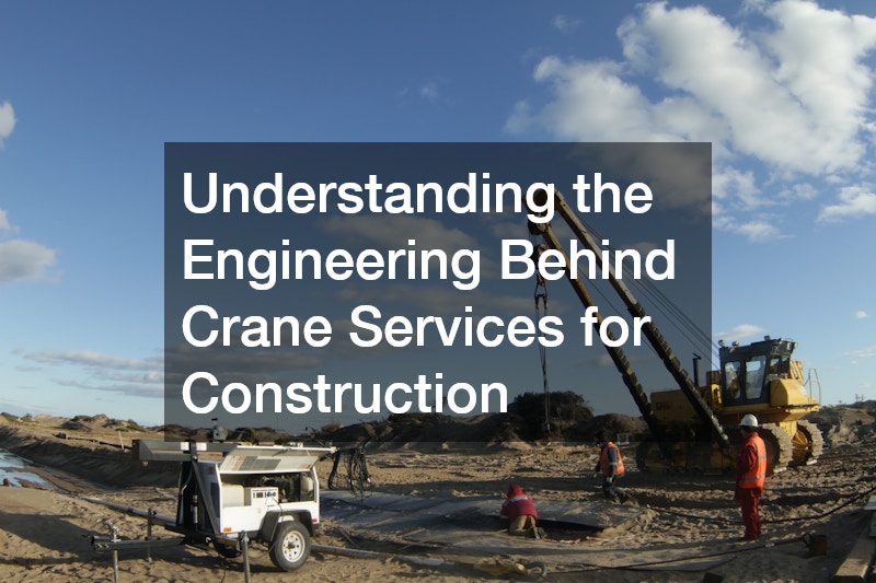 Understanding the Engineering Behind Crane Services for Construction